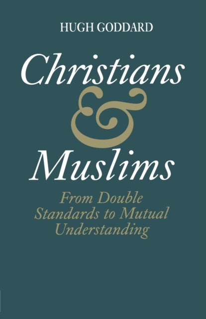 Book cover of: Christians and Muslims. By: Hugh Goddard