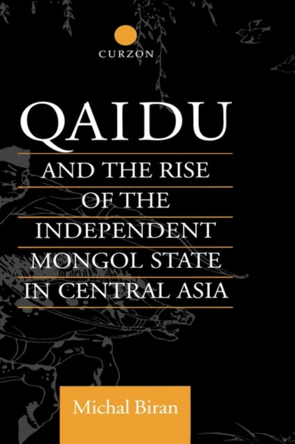 Book cover of: Qaidu and the Rise of the Independent Mongol State In Central Asia