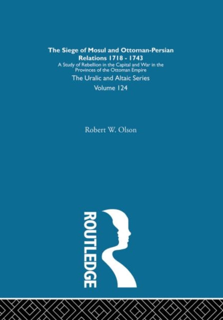 Book cover of: Siege of Mosul and Ottoman-Persian Relations. By: Robert W. Olson