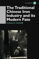 Book cover of: Traditional Chinese Iron Industry and Its Modern Fate. By: Donald B. Wagner