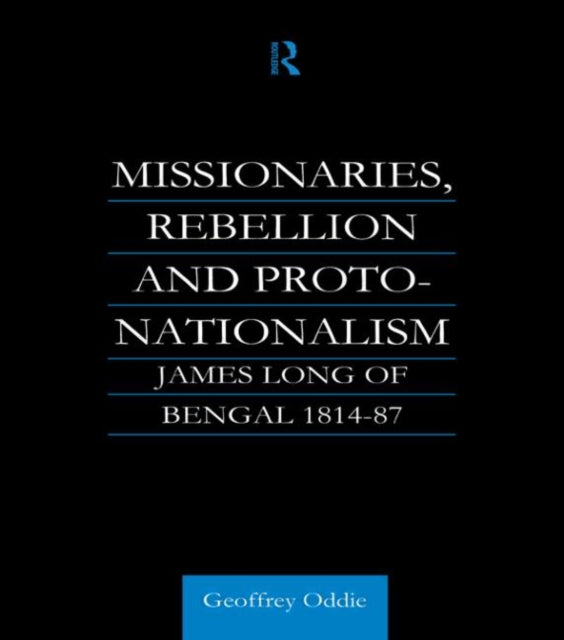 Book cover of: Missionaries, Rebellion and Proto-Nationalism. By: Geoffrey Oddie