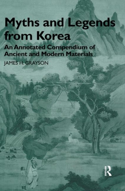 Book cover of: Myths and Legends from Korea. By: James H Grayson