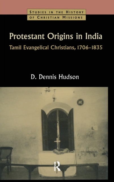 Book cover of: Protestant Origins in India. By: D. Dennis Hudson