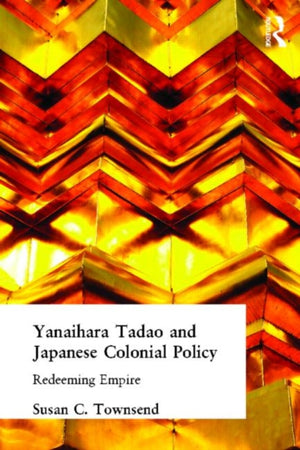 Yanihara Tadao and Japanese Colonial Policy