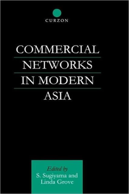 Book cover of: Commercial Networks in Modern Asia. By: Linda Grove