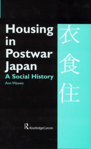 Housing in Postwar Japan - A Social History