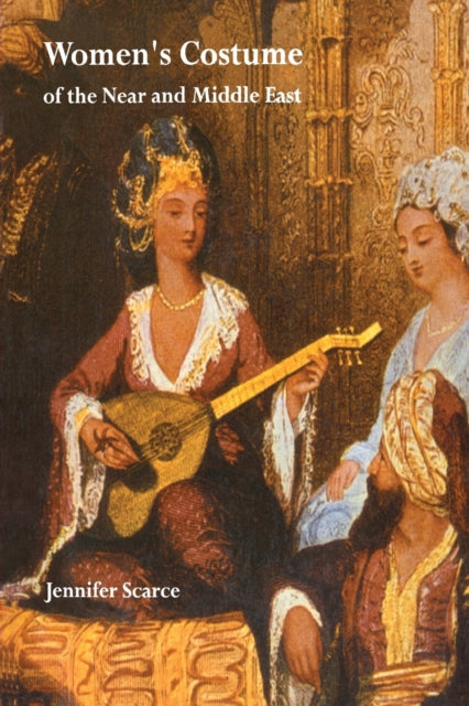 Book cover of: Women's Costume of the Near and Middle East. By: Jennifer Scarce