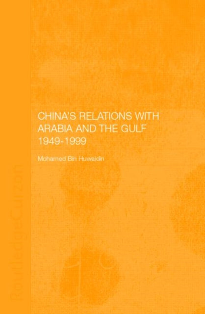 Book cover of: China's Relations with Arabia and the Gulf 1949-1999