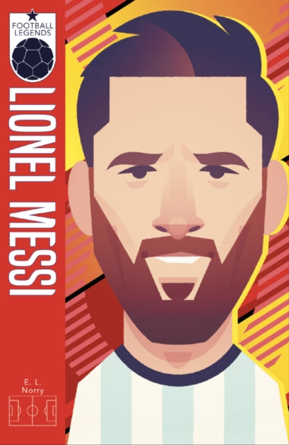 Book cover of: Football Legends #5: Lionel Messi. By: E. L. (Emma) Norry