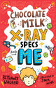 Chocolate Milk, X-Ray Specs & Me! 9780702302800 Bethany Walker