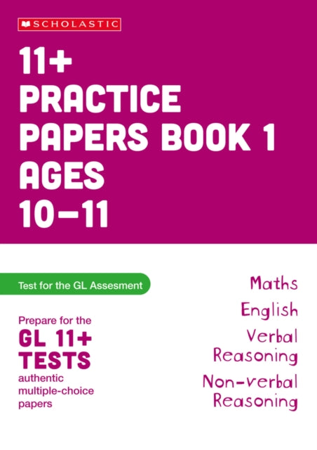 Book cover of: 11+ Practice Papers for the GL Assessment Ages 10-11 - Book 1. By: Alison Milford