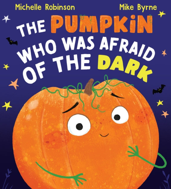 Book cover of: Pumpkin Who was Afraid of the Dark. By: Michelle Robinson