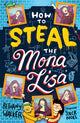 Book cover of: How to Steal the Mona Lisa. By: Bethany Walker