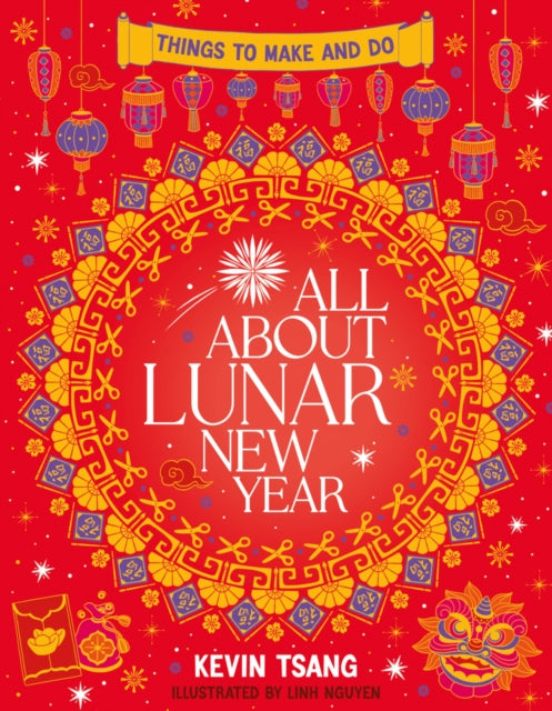 Book cover of: All About Lunar New Year: Things to Make and Do. By: Kevin Tsang
