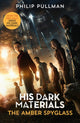 Book cover of: His Dark Materials: The Amber Spyglass (Tv tie-in edition). By: Philip Pullman