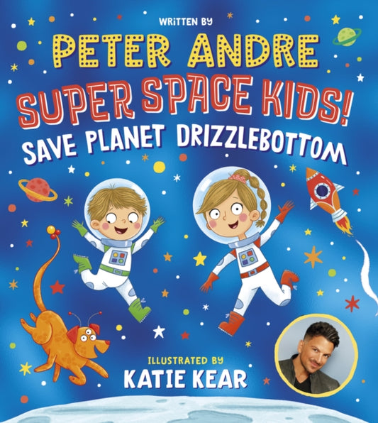 Book cover of: Super Space Kids! Save Planet Drizzlebottom. By: Peter Andre