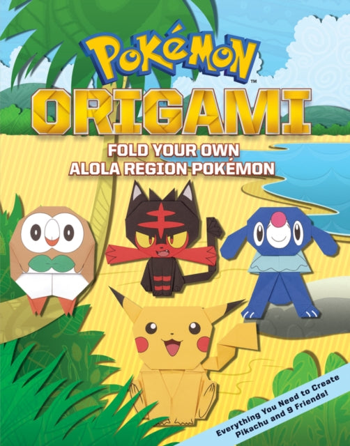 Book cover of: Fold Your Own Alola Region Pokemon. By: Scholastic
