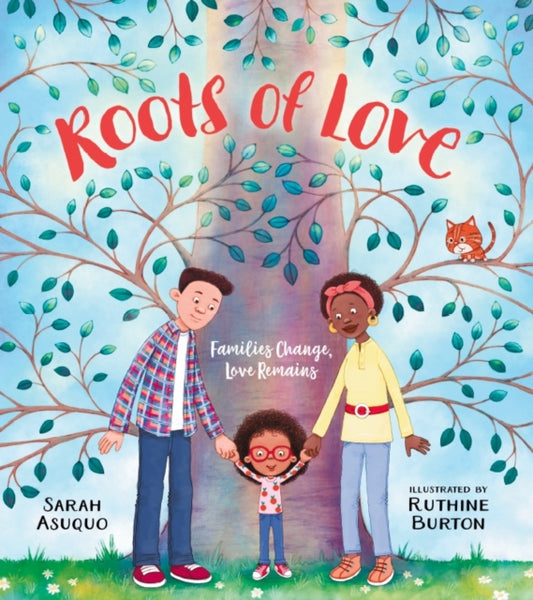 Book cover of: Roots of Love: Families Change, Love Remains. By: Sarah Asuquo