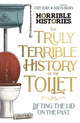 Book cover of: Truly Terrible History of the Toilet-Flush with   Facts