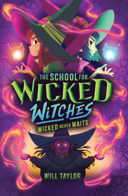 School for Wicked Witches 2: Wicked Never Wait    s 9780702339714 Will Taylor