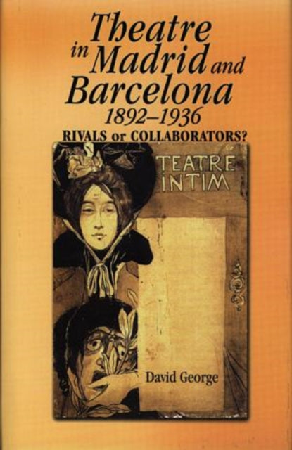 Book cover of: Theatre in Madrid and Barcelona, 1892-1936. By: David J. George