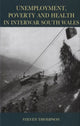 Book cover of: Unemployment, Poverty and Health in Interwar South Wales. By: Steven Thompson