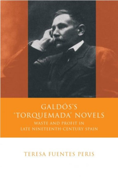 Book cover of: Galdos's 'Torquemada' Novels. By: Teresa Fuentes Peris