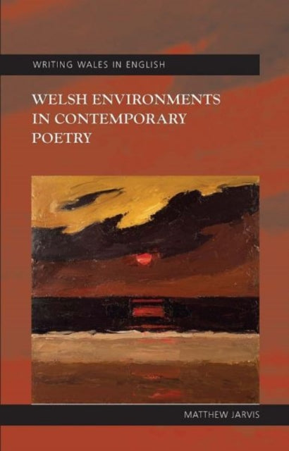 Book cover of: Welsh Environments in Contemporary Poetry. By: Matthew Jarvis