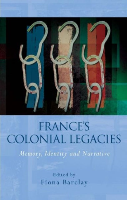 Book cover of: France's Colonial Legacies