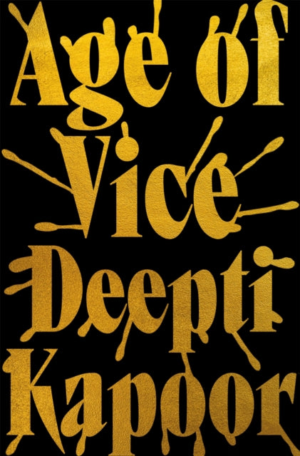 Book cover of: Age of Vice. By: Deepti Kapoor