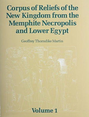 Corpus of Reliefs of the New Kingdom from the Memphite Necropolis and Lower Egypt