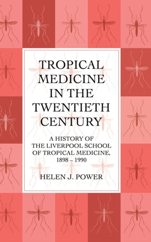 Tropical Medicine in the Twentieth Century