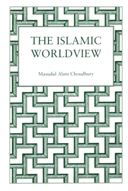 Book cover of: Islamic World View. By: Masudul Alam Choudhury