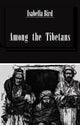 Book cover of: Among The Tibetans. By: Isabella L. Bird