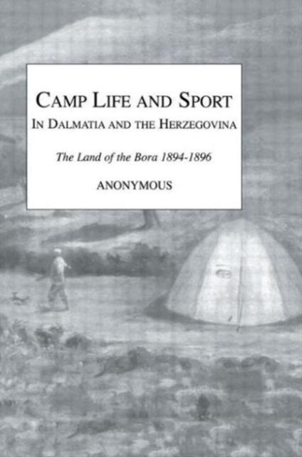 Book cover of: Camp Life and Sport in Dalmatia and the Herzegovina. By: Anonymous