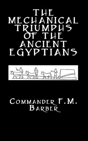 The Mechanical Triumphs of the Ancient Egyptians