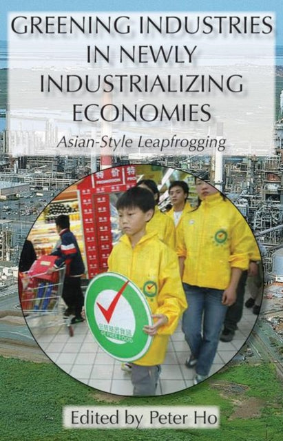 Book cover of: Greening Industries in Newly Industrializing Economies. By: Ato Quayson