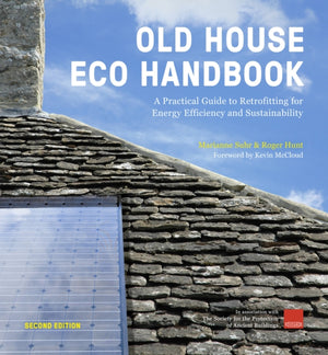 Old House Eco Handbook, A Practical Guide to Retrofitting for Energy Efficiency and Sustainability