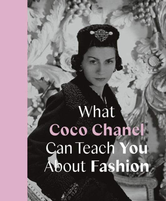 Book cover of: What Coco Chanel Can Teach You About Fashion. By: Caroline Young