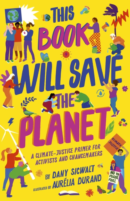 Book cover of: This Book Will Save the Planet. By: SIGWALT, DANY