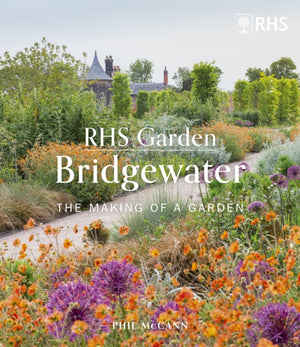 RHS Garden Bridgewater, The Making of a Garden
