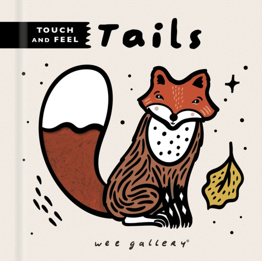 Book cover of: Wee Gallery Touch and Feel: Tails. By: SAJNANI, SURYA