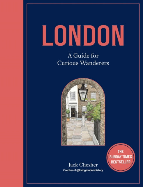 London: A Guide for Curious Wanderers, The Sunday Times Bestseller 9780711277557 Jack Chesher