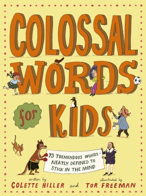Colossal Words for Kids (WINNER of the CLiPPA Poetry Prize 2025), 75 Tremendous Words: Neatly Defined to Stick in the Mind 9780711278738 Colette Hiller
