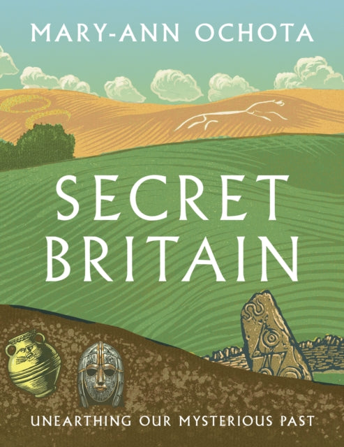 Secret Britain, Unearthing our Mysterious Past 9780711288850 Mary-Ann Ochota