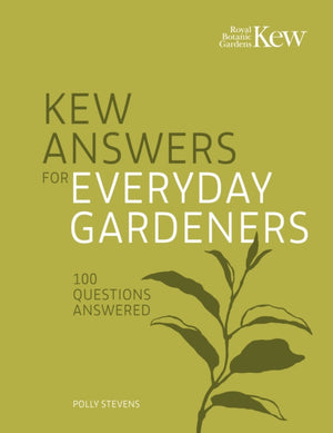 Kew Answers for Everyday Gardeners, 100 Questions Answered