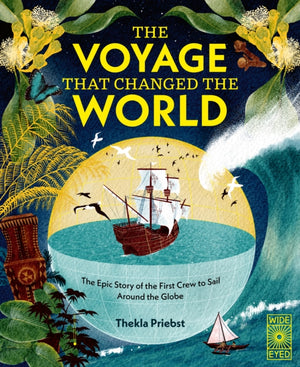 Voyage That Changed The World, The Epic Story of The First Crew to Sail Around the Globe