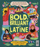 Bold, Brilliant and Latine, Meet 52 Latine and Hispanic Heroes from Past and Present 9780711294356 Alyssa Reynoso-Morris
