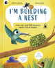 I'm Building a Nest, Find Out How 50 Animals Make Their Homes 9780711295544 Saskia Gwinn