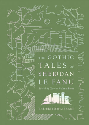 The Gothic Tales of Sheridan Le Fanu